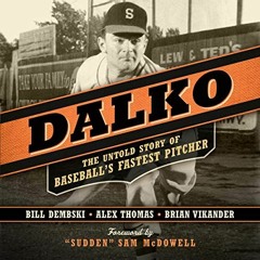 ACCESS PDF EBOOK EPUB KINDLE Dalko: The Untold Story of Baseball's Fastest Pitcher by