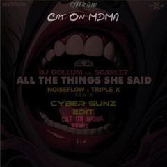 DJ Gollum - All The Things She Said (Noiseflow & Triple X Remix) [Cyber Gunz Edit] {CatOnMDMA Edit}