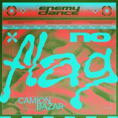 MOTZ Premiere: Camion Bazar - No Flag [Enemy Dance Records]
