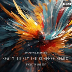Sub Focus & Dimension - Ready To Fly (KICKCHEEZE Remix) (EWOLUTION Live Edit) [FREE DOWNLOAD]