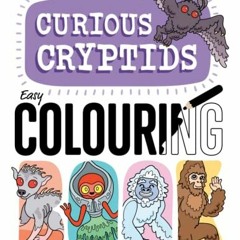 [Access] EPUB KINDLE PDF EBOOK CURIOUS CRYPTIDS - Easy Colouring Book (For Kids and Adults) by  Vict