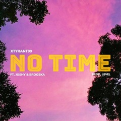 No Time Ft. Joshy & Brooska (prod.level)