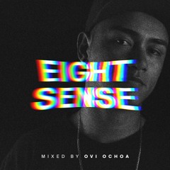 EIGHT SENSE Mixed By Ovi Ochoa