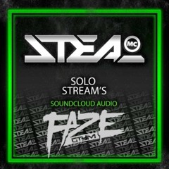 Faze Ft MC Steal - Solo Stream's