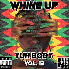 Whine Up Yuh Body Vol. 13th