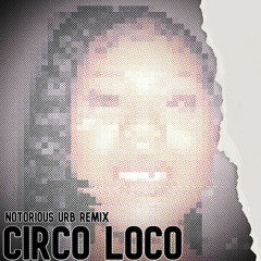 Circo Loco - Notorious Urb (Jersey Club Remix)