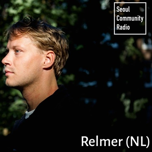 Stream 2023 - 03 - 25 SCR Guestmix - Relmer (NL) by Seoul Community ...