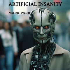 Artificial Insanity