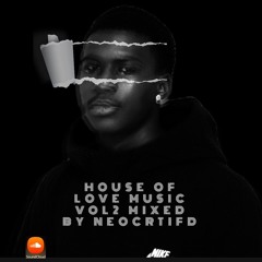 HOUSE OF LOVE MUSIC VOL2 _ MIXED BY NEOCRTIFD (2).mp3
