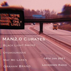 MAN2.0 CURATES w/ May Mc Laren (Special Guest) at Lockdown Radio | January 16th, 2021