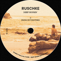 Bring Us Together  – Ruschke [DEEP HOUSE / 2025]
