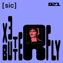 [sic] 021: x3butterfly