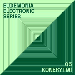 eudemonia podcast // electronic series 005 - Konerytmi