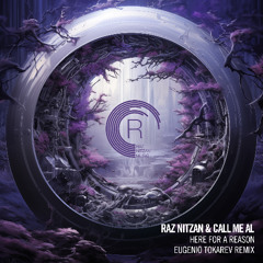 Raz Nitzan & call me AL - Here For A Reason (Eugenio Tokarev Remix)