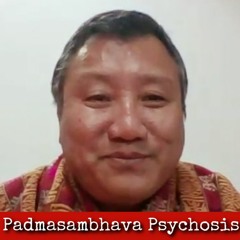 Ep245: Padmasambhava Psychosis - Dr Chencho Dorji 2