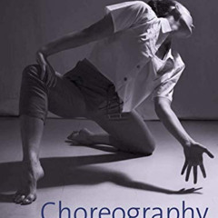 Read KINDLE 📙 Choreography: Creating and Developing Dance for Performance by  Kate F