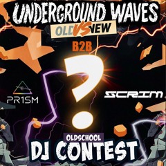 PR1SM B2B SCRIM - Underground Waves Old vs New DJ Contest