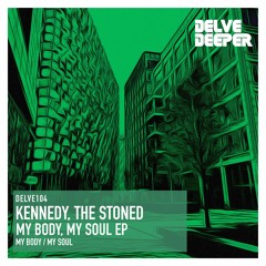 HSM PREMIERE | Kennedy, The Stoned - My Soul [Delve Deeper Recordings]