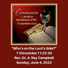 Morning Worship Service: "Who’s on the Lord’s Side?" (1 Chronicles 11:22-25) - June 4, 2023