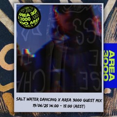 Saltwater Dancing x Area3000 Guest Mix - BEN LEWIS