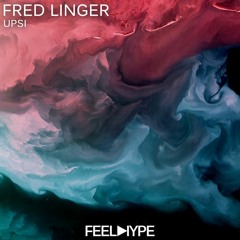 Fred Linger - Upsi (Original Mix)[FEEL HYPE]