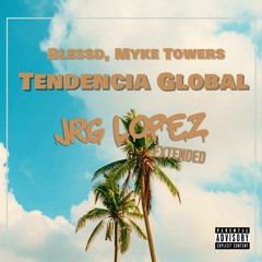 Blessd x Myke Towers - Tendencia Global (JrgLopez Extended)