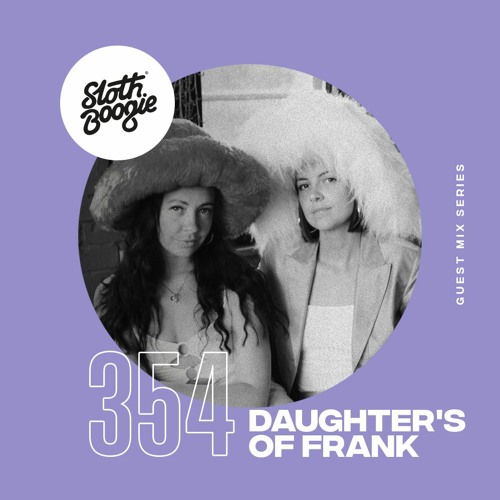 SlothBoogie Guestmix #354 - Daughters of Frank