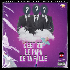 Fafane & Natoxie Ft Yozo & Chatix - C'est qui le papa de ta fille
