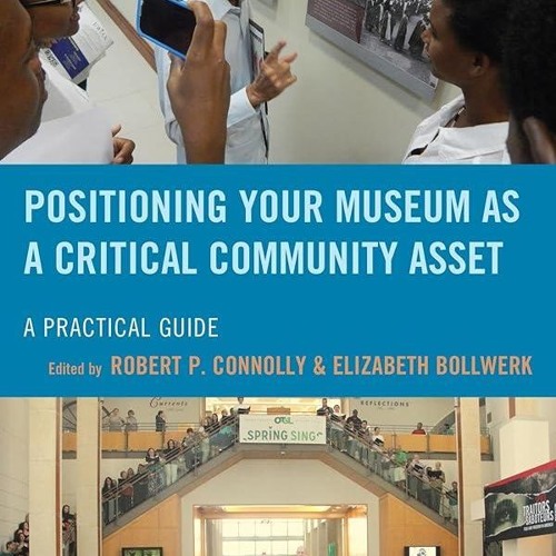 ⚡PDF❤ Positioning Your Museum as a Critical Community Asset: A Practical Guide