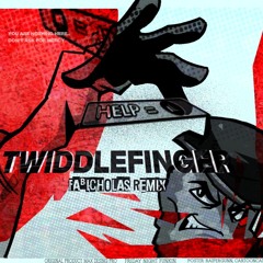 TWIDDLEFINGER [FABI REMIX]