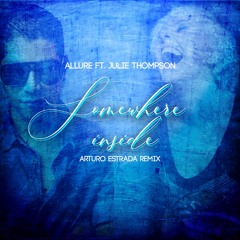 Allure featuring Julie Thompson - Somewhere Inside (Arturo Estrada Melody Remix)DOWNLOAD