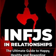 [FREE] EBOOK 💘 INFJ: INFJs in Relationships: The Ultimate Guide to Happy, Healthy an