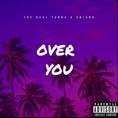 Over You Ft. Ariana