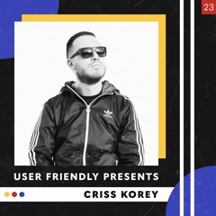 User Friendly Presents Criss Korey