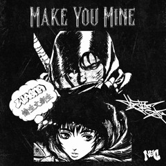 MAKE YOU MINE
