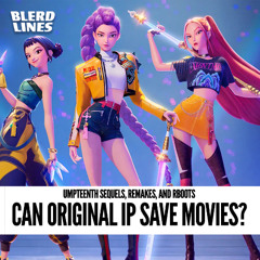 Can Original IP save the Movies?