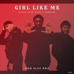 Black Eyed Peas & Shakira - Girl Like Me (Don Alex RMX) #Cumbia