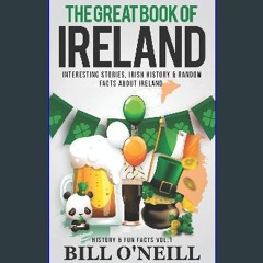 [Read Pdf] ❤ The Great Book of Ireland: Interesting Stories, Irish History & Random Facts About Ir