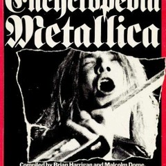Open PDF Encyclopedia Metallica: The Bible of Heavy Metal by  Brian Harrigan &  Malcolm Dome
