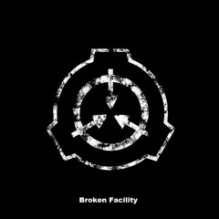 SCP-Broken Facility