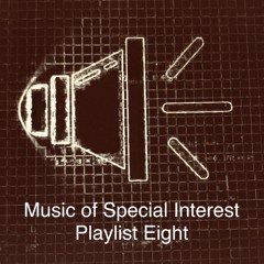 Music of Special Interest Playlist 8