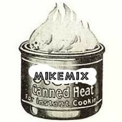 Mikemix // Canned Heat
