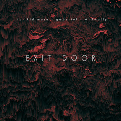 Exit Door (Ft. GABRIEL & 613Wally)