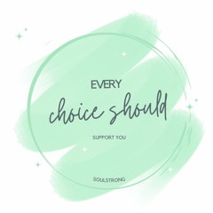 June 2 Every Choice Should Support You
