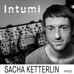 Intumi Podcast 002 - Sacha Ketterlin
