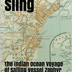 READ KINDLE ✔️ Singapore Sling: The Indian Ocean Voyage of Sailing Vessel Zephyr by
