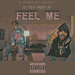 Feel Me Ft. Lil Ted
