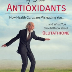 View KINDLE 📫 The Mother of All Antioxidants: How Health Gurus are Misleading You an