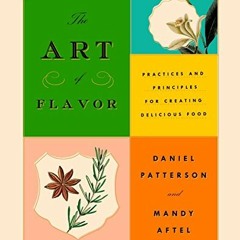 Read PDF 🗃️ The Art of Flavor: Practices and Principles for Creating Delicious Food