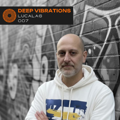 Deep Vibrations 007: LUCALAG